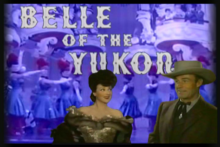 Belle of the Yukon ~ Randolph Scott, Dinah Shore, Gypsy Rose Lee
